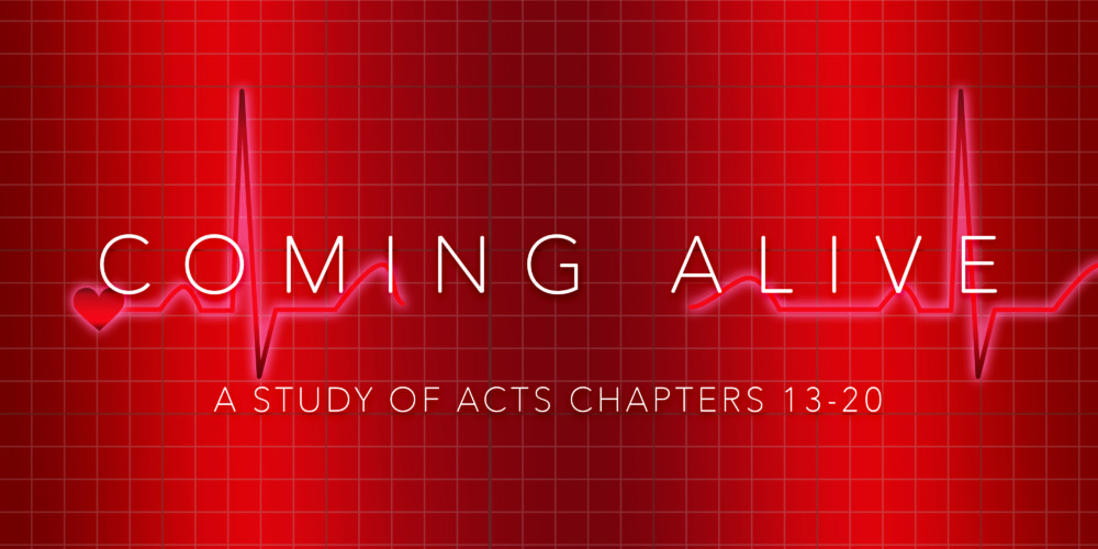 Coming Alive: A Study of Acts 13-20